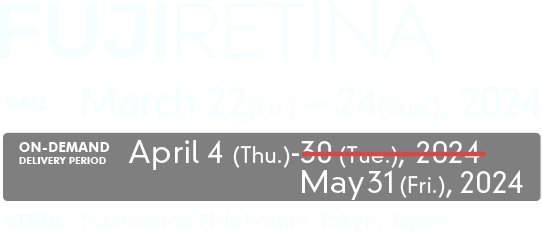 FUJI RETINA DATE:March 22(Fri.) – 24(Sun.), 2024 VENUE:Toranomon Hills Forum, Tokyo, Japan
