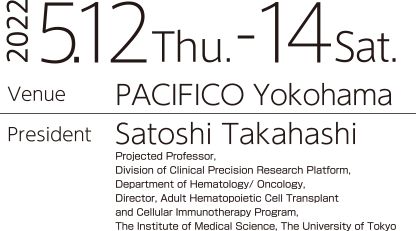 Date: May 12 (Thu.) - 14 (Sat.), 2022　Venue: PACIFICO Yokohama　President: Satoshi Takahashi